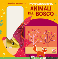 ANIMALI DEL BOSCO. PRIMO ACTIVITY BOOK. EDIZ. A COLORI - FERRI FRANCESCA