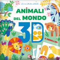 ANIMALI DEL MONDO 3D. EDIZ. A COLORI - MONNIER SANDRINE
