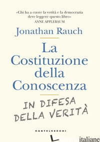 COSTITUZIONE DELLA CONOSCENZA. IN DIFESA DELLA VERITA' (LA) - RAUCH JONATHAN