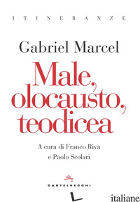 MALE, OLOCAUSTO, TEODICEA - MARCEL GABRIEL; RIVA F. (CUR.); SCOLARI P. (CUR.)