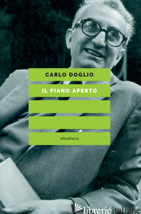 PIANO APERTO (IL) - DOGLIO CARLO; PROLI STEFANIA (CUR.)