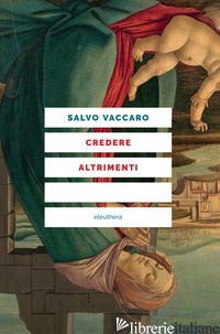 CREDERE ALTRIMENTI - VACCARO SALVO; CARBONE A. (CUR.); MUZZI N. (CUR.)
