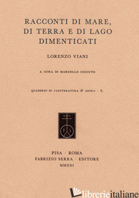 RACCONTI DI MARE, DI TERRA E DI LAGO DIMENTICATI - VIANI LORENZO; CICCUTO M. (CUR.)
