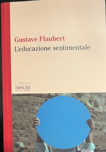 EDUCAZIONE SENTIMENTALE (L') - FLAUBERT GUSTAVE
