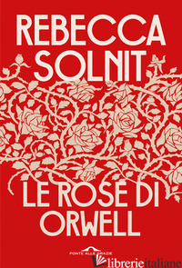 ROSE DI ORWELL (LE) - SOLNIT REBECCA