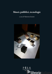 MUSEI, PUBBLICI, TECNOLOGIE - GENSINI V. (CUR.)
