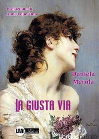 GIUSTA VIA (LA) - MEROLA DANIELA