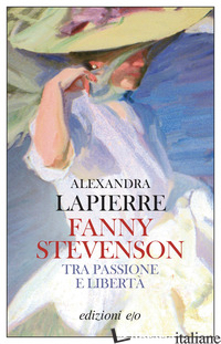 FANNY STEVENSON. TRA PASSIONE E LIBERTA' - LAPIERRE ALEXANDRA