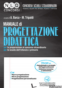 MANUALE DI PROGETTAZIONE DIDATTICA PER LA PREPARAZIONE AL CONCORSO STRAORDINARIO - BARCA A. (CUR.); MARZO L. (CUR.); TRIPALDI M. (CUR.)