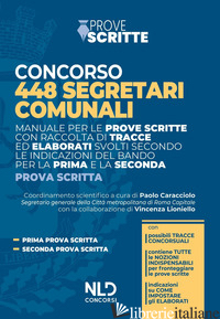 CONCORSO 448 SEGRETARI COMUNALI. MANUALE PER LE PROVE SCRITTE CON RACCOLTA DI TR - CARACCIOLO P. (CUR.)