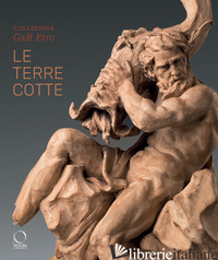COLLEZIONE G&R ETRO. LE TERRECOTTE. EDIZ. ILLUSTRATA - BACCHI A. (CUR.)