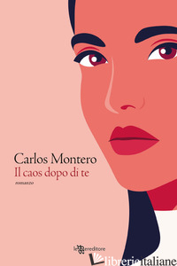 CAOS DOPO DI TE (IL) - MONTERO CARLOS