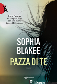 PAZZA DI TE - BLAKEE SOPHIA