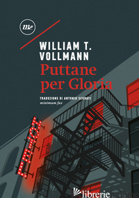 PUTTANE PER GLORIA - VOLLMANN WILLIAM T.