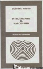 INTRODUZIONE AL NARCISISMO - FREUD SIGMUND; COLORNI R. (CUR.)