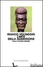 ARTE DELLA GUARIGIONE NELLE CULTURE UMANE (L') - VOLTAGGIO FRANCO