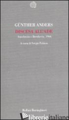 DISCESA ALL'ADE. AUSCHWITZ E BRESLAVIA, 1966 - ANDERS GUNTHER; FABIAN S. (CUR.)