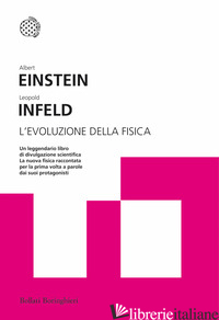 EVOLUZIONE DELLA FISICA (L') - EINSTEIN ALBERT; INFELD LEOPOLD