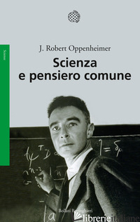SCIENZA E PENSIERO COMUNE - OPPENHEIMER ROBERT J.