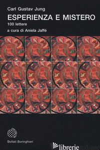 ESPERIENZA E MISTERO. 100 LETTERE - JUNG CARL GUSTAV; JAFFE' A. (CUR.)
