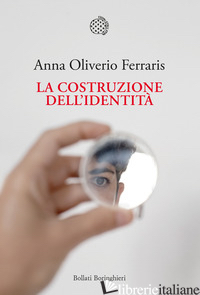 COSTRUZIONE DELL'IDENTITA' (LA) - OLIVERIO FERRARIS ANNA