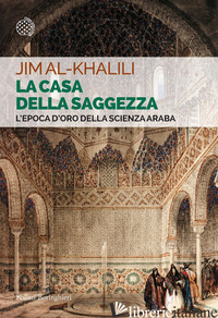CASA DELLA SAGGEZZA (LA) - AL-KHALILI JIM