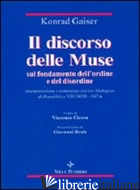 DISCORSO DELLE MUSE SUL FONDAMENTO DELL'ORDINE E DEL DISORDINE. INTERPRETAZIONE  - GAISER KONRAD; CICERO V. (CUR.)