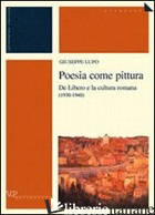 POESIA COME PITTURA. DE LIBERO E LA CULTURA ROMANA (1930-1940) - LUPO GIUSEPPE