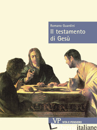 TESTAMENTO DI GESU' (IL) - GUARDINI ROMANO