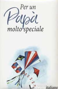 PER UN PAPA' MOLTO SPECIALE - BROWN PAM; EXLEY H. (CUR.)
