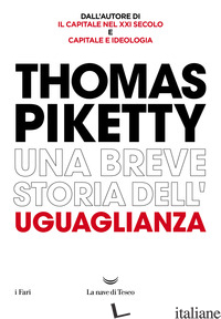 BREVE STORIA DELL'UGUAGLIANZA (UNA) - PIKETTY THOMAS