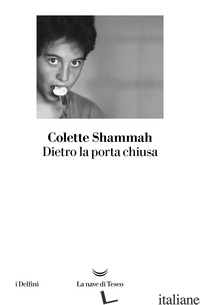 DIETRO LA PORTA CHIUSA - SHAMMAH COLETTE
