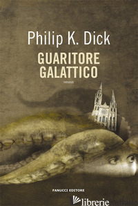 GUARITORE GALATTICO - DICK PHILIP K.; PAGETTI C. (CUR.)