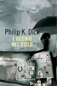 OCCHIO NEL CIELO (L') - DICK PHILIP K.