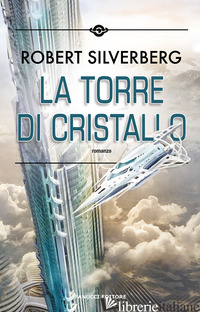 TORRE DI CRISTALLO (LA) - SILVERBERG ROBERT