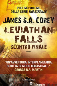 LEVIATHAN FALLS. SCONTRO FINALE. THE EXPANSE. VOL. 9 - COREY JAMES S. A.