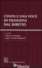 CENTO E UNA VOCE DI FILOSOFIA DAL DIRITTO - D'AGOSTINO F. (CUR.); AMATO MANGIAMELI A. C. (CUR.)