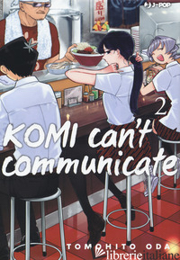 KOMI CAN'T COMMUNICATE. VOL. 2 - ODA TOMOHITO