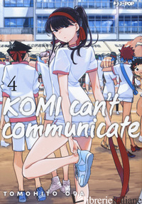 KOMI CAN'T COMMUNICATE. VOL. 4 - ODA TOMOHITO