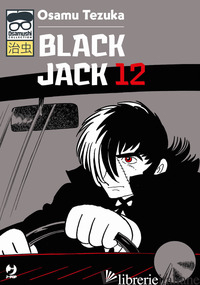 BLACK JACK. VOL. 12 - TEZUKA OSAMU