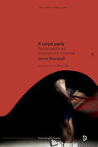 CORPO PARLA. PERFORMANCE ED ESPRESSIVITA' CORPOREA (IL) - MARSHALL LORNA