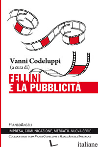 FELLINI E LA PUBBLICITA' - CODELUPPI V. (CUR.)