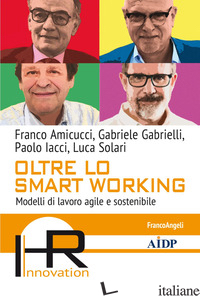 OLTRE LO SMARTWORKING - AMICUCCI FRANCO; GABRIELLI GABRIELE; IACCI PAOLO; SOLARI LUCA