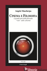 CINEMA E FILOSOFIA - MASCHERPA ANGELO