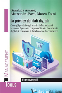 PRIVACY DEI DATI DIGITALI (LA) - FAVA ALESSANDRA; FOSSI MARCO; AMARU' GIANLUCA