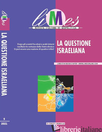 LIMES. RIVISTA ITALIANA DI GEOPOLITICA (2021). VOL. 5: LA QUESTIONE ISRAELIANA - AA.VV.