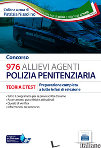 CONCORSO 976 ALLIEVI AGENTI POLIZIA PENITENZIARIA. TEORIA E TEST PER LA PREPARAZ - NISSOLINO P. (CUR.)