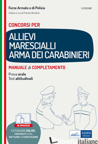 CONCORSO ALLIEVI MARESCIALLI ARMA DEI CARABINIERI. MANUALE DI COMPLETAMENTO PER  - NISSOLINO P. (CUR.)