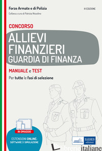 CONCORSO ALLIEVI FINANZIERI GUARDIA DI FINANZA. MANUALE E TEST PER TUTTE LE FASI - NISSOLINO P. (CUR.)
