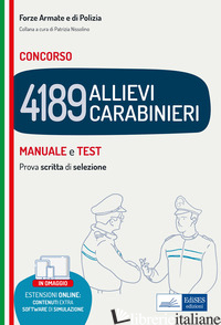 CONCORSO 4189 ALLIEVI CARABINIERI. MANUALE E TEST. PROVA SCRITTA DI SELEZIONE. C - NISSOLINO P. (CUR.)